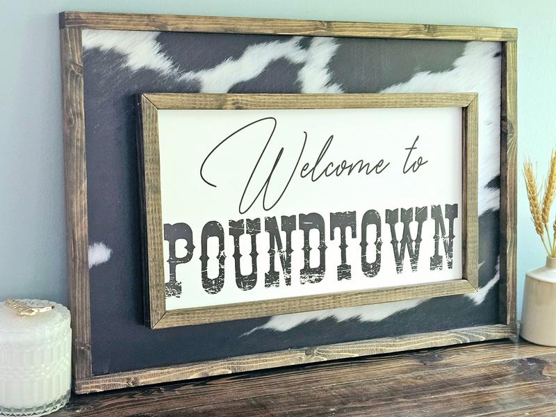 Welcome to pound town No Framed Sign Without Cowhide - Over The Bed Decor - Bedroom Decor - Western Decor - Above Bed sign