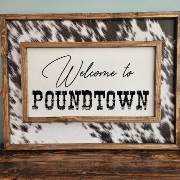 Welcome to pound town No Framed Sign Without Cowhide - Over The Bed Decor - Bedroom Decor - Western Decor - Above Bed sign