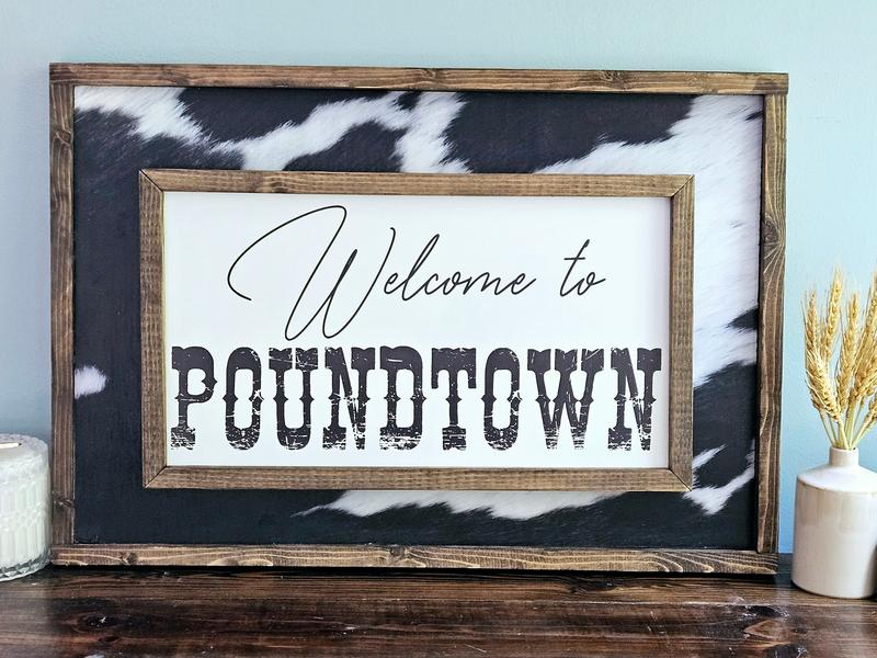 Welcome to pound town No Framed Sign Without Cowhide - Over The Bed Decor - Bedroom Decor - Western Decor - Above Bed sign