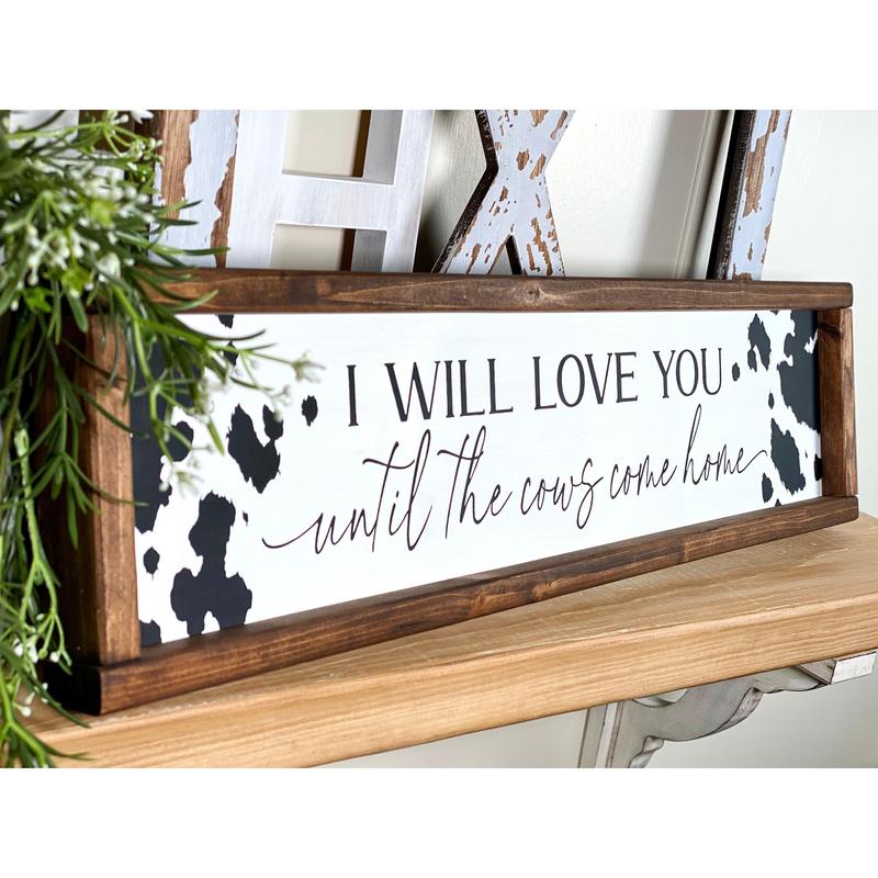 Crawford I Will Love You Until The Cows Come Home No Framed Sign, Farmhouse Country Home Sign, Modern Farmhouse Kitchen