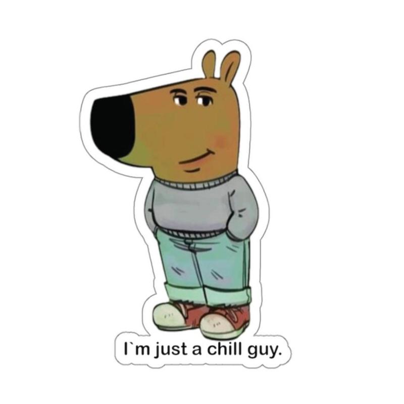 Im Just a Chill Guy Meme Sticker, Funny Laptop Decal, Cool Water Bottle Label, Humorous Skateboard Sticker, Phone Case Decal, Hipster Vibes