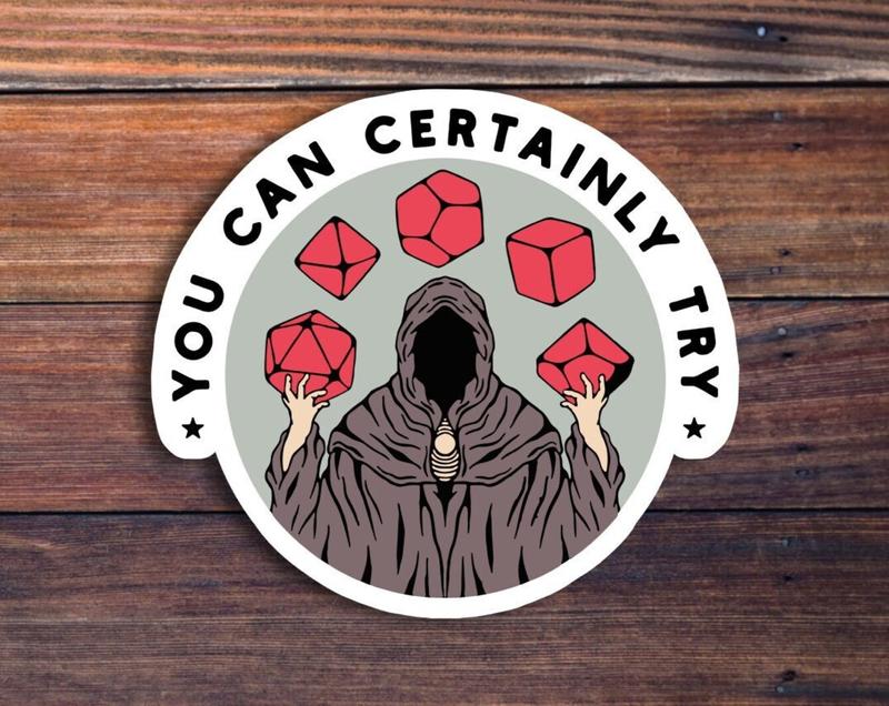 You Can Certainly Try Vinyl Sticker, Dungeons And Dragons, DND Gift, DM Gift, Dungeon Master, D20 Dice Sticker, RPG Sticker, Tabletop Gaming