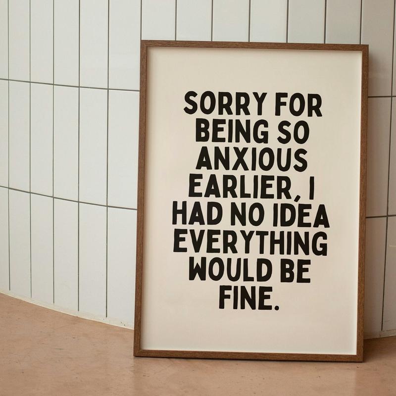 Sorry For Being So Anxious Earlier Poster, Anxiety Poster, Typography Wall Art